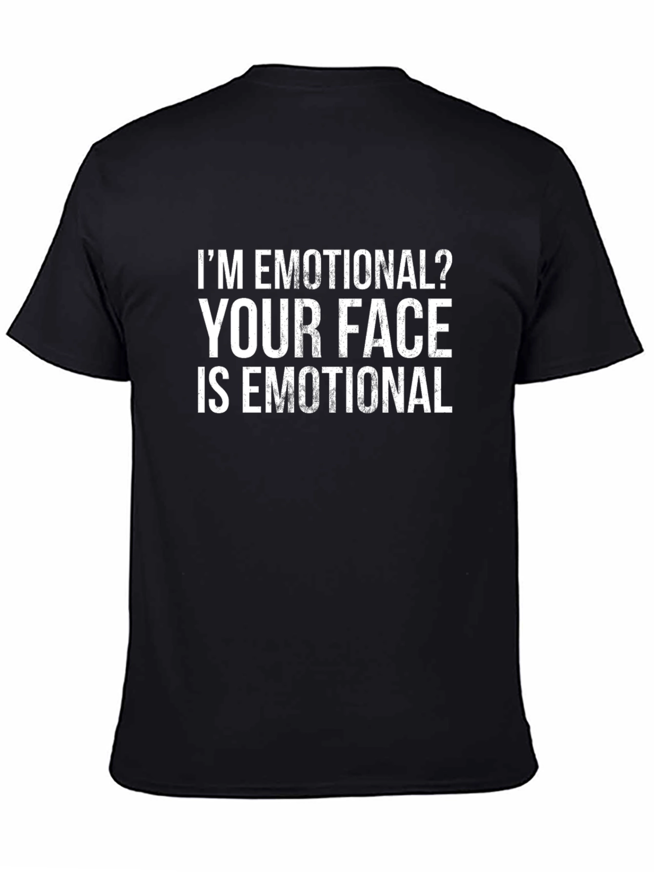 Funny Emotional T-Shirt - Sarcastic Graphic Tee