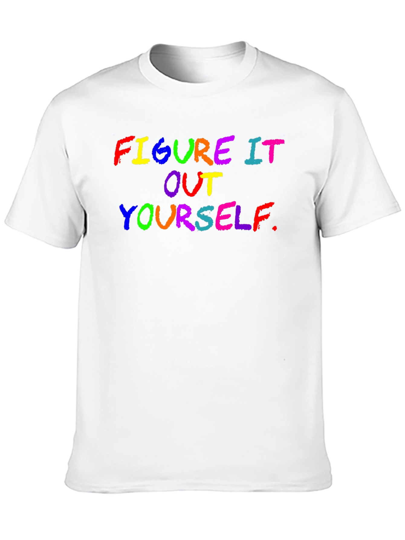 Figure It Out Yourself Rainbow Text Black T-Shirt