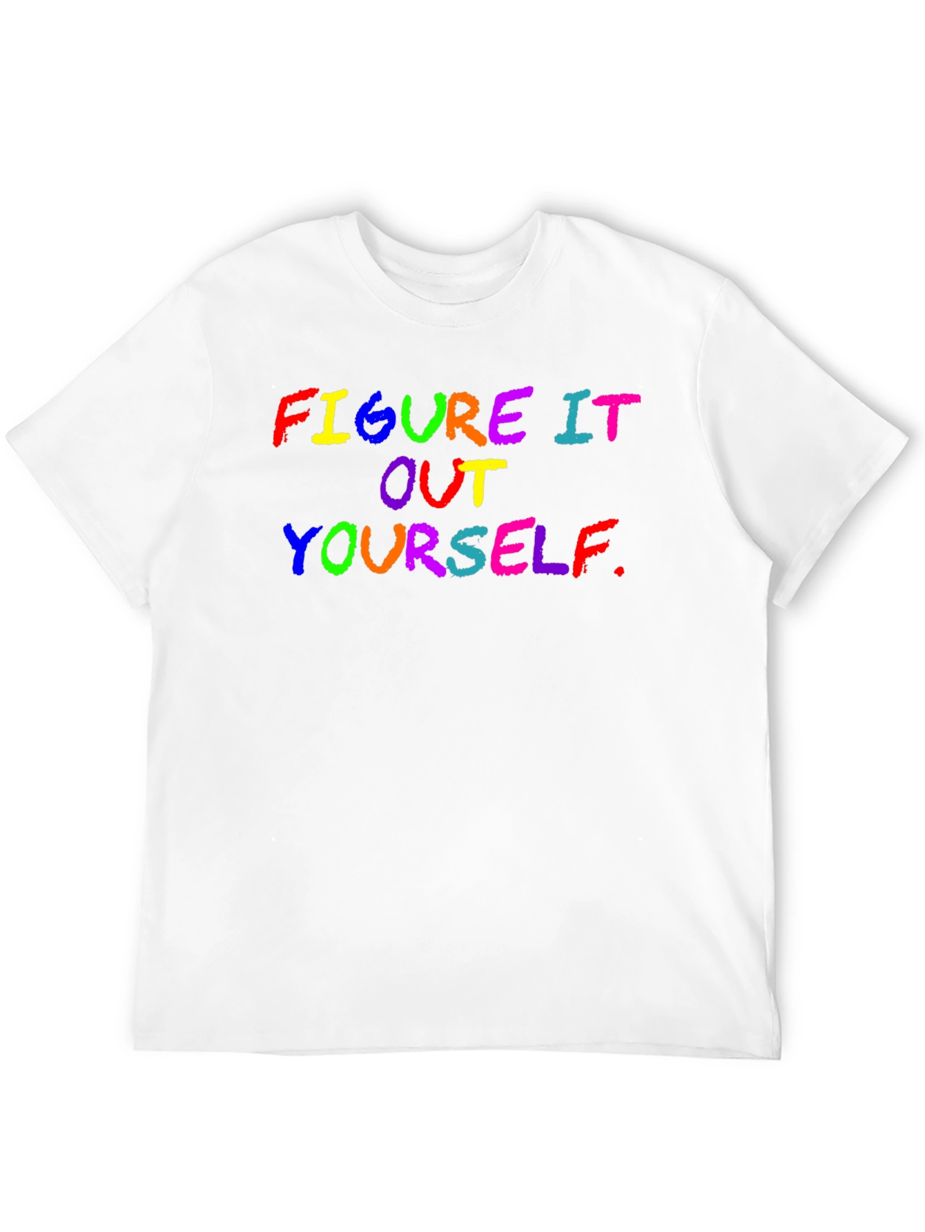 Figure It Out Yourself Rainbow Text Black T-Shirt