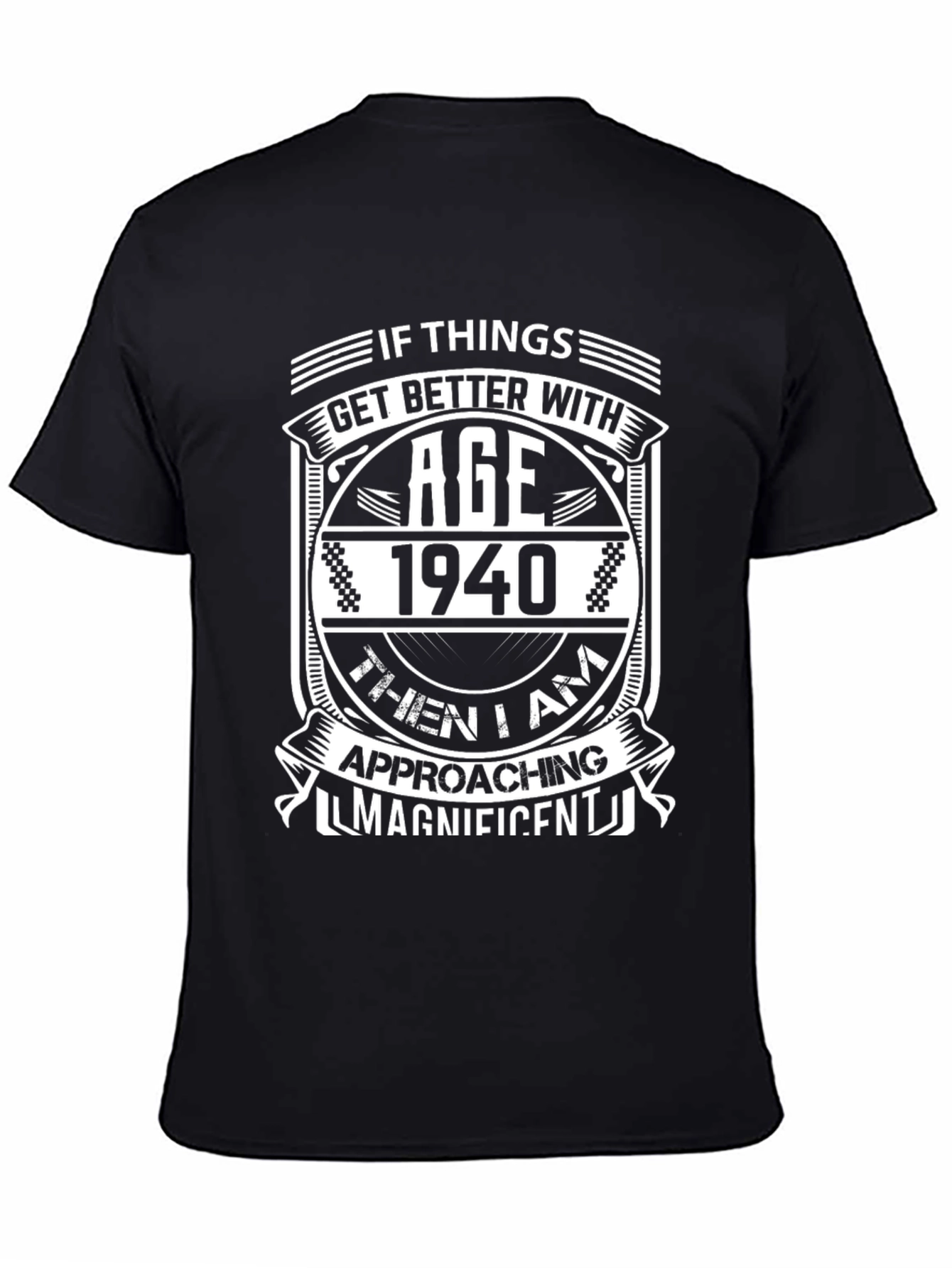 Funny 1940 Birthday T-Shirt - Approaching Magnificent