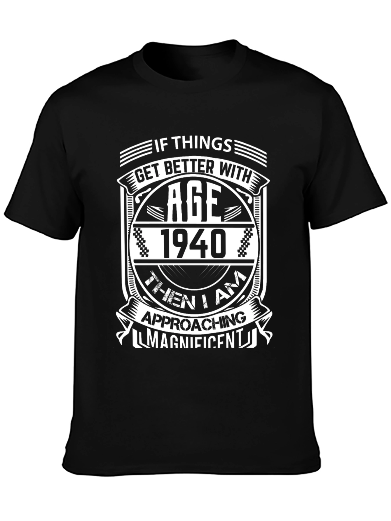 Funny 1940 Birthday T-Shirt - Approaching Magnificent