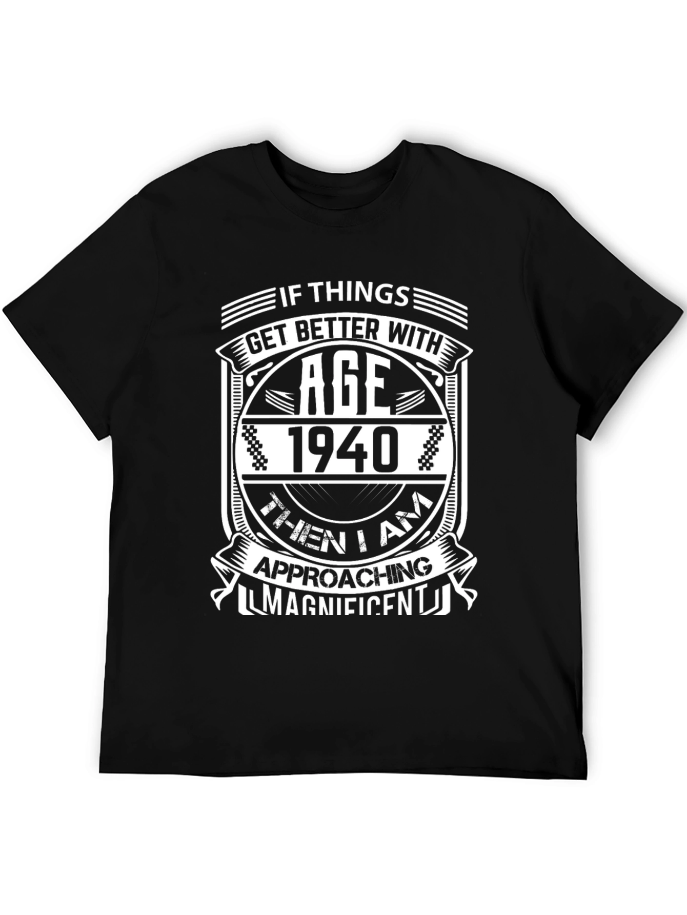 Funny 1940 Birthday T-Shirt - Approaching Magnificent
