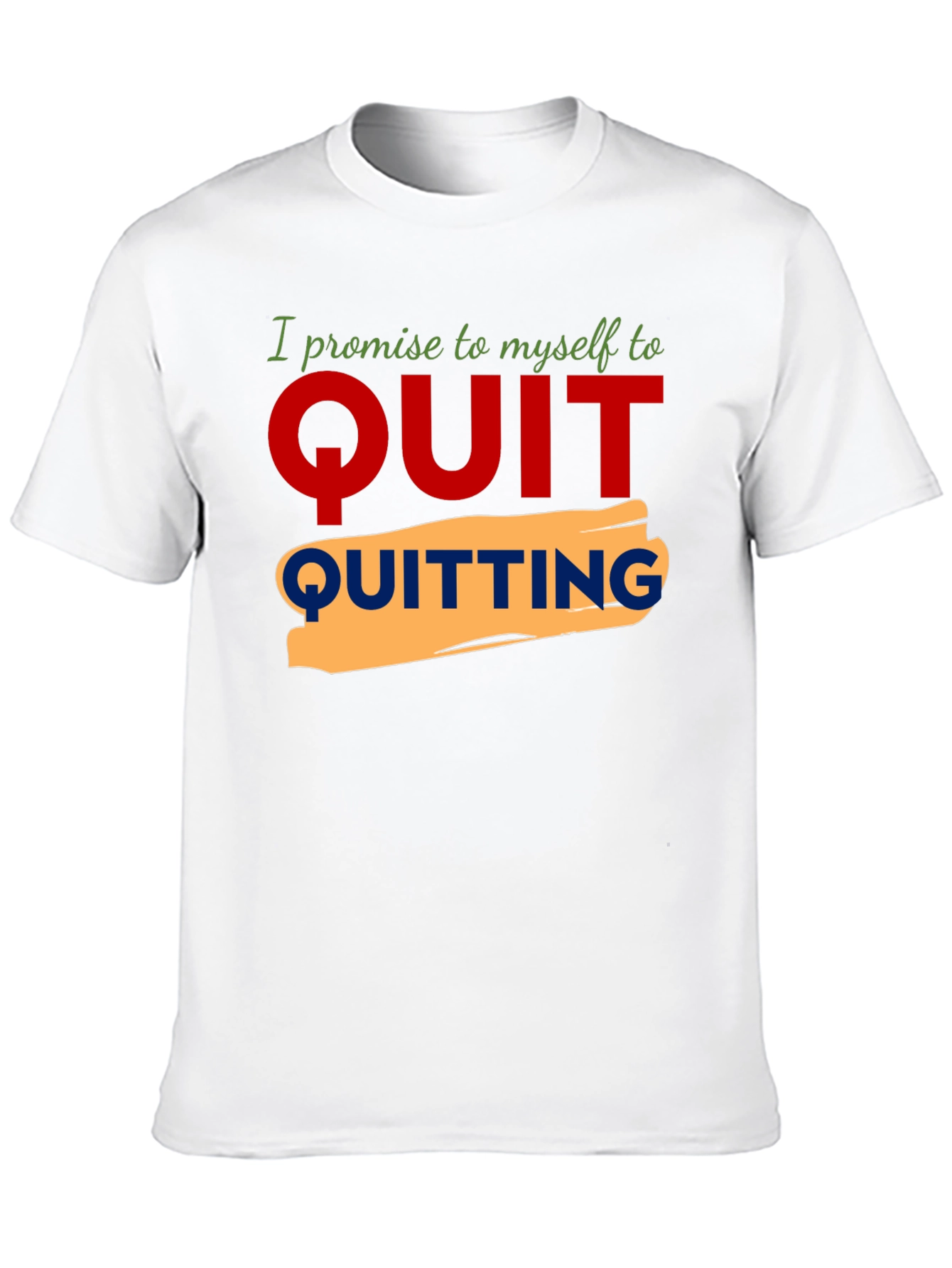 Motivational Quit Quitting Graphic Tee