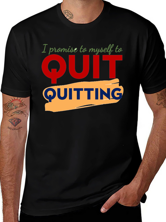 Motivational Quit Quitting Graphic Tee