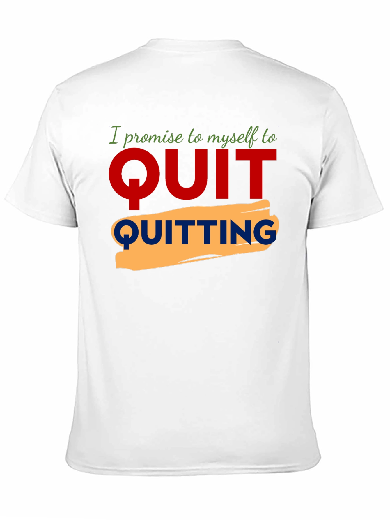 Motivational Quit Quitting Graphic Tee