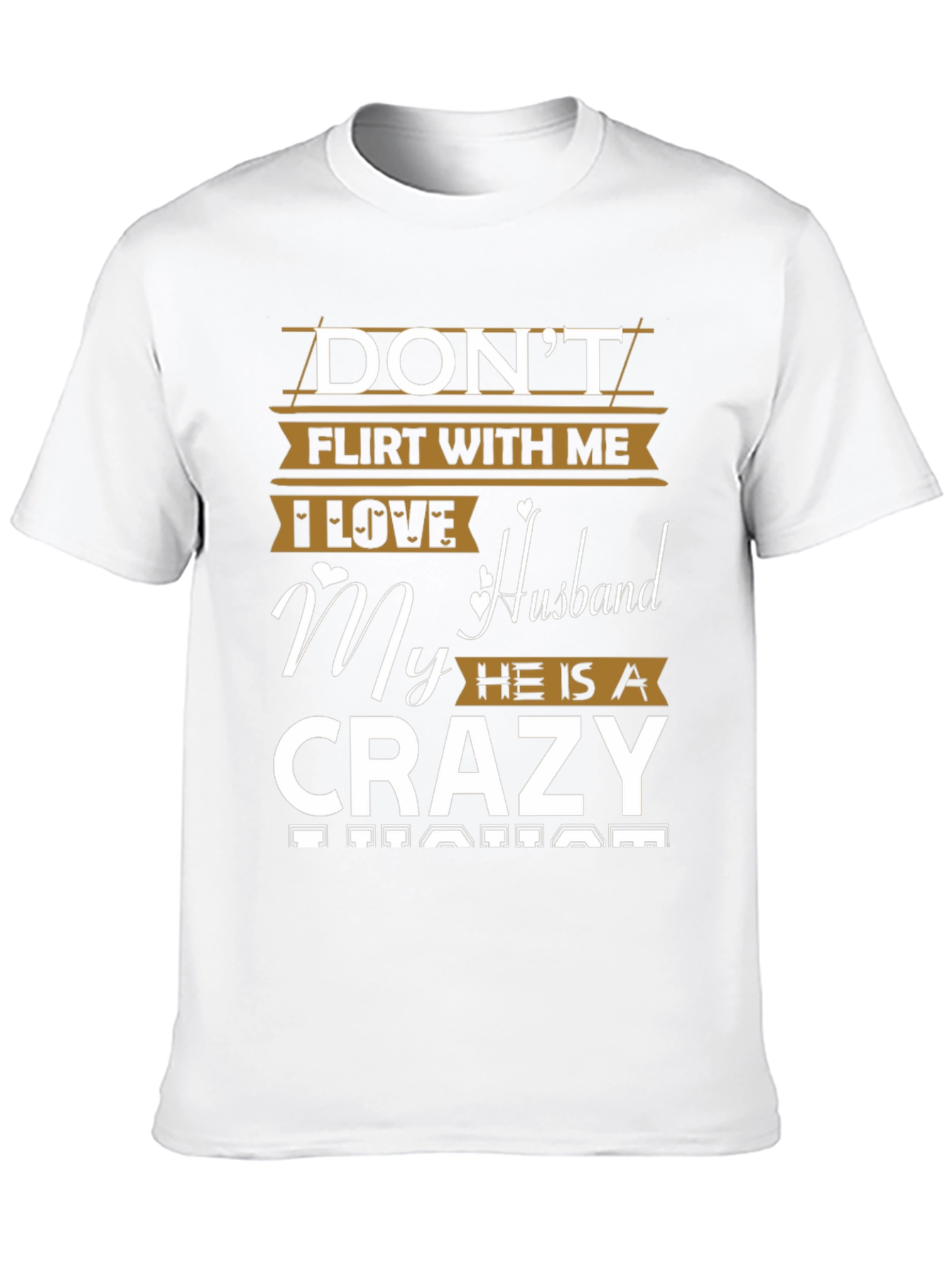 Dont Flirt With Me Crazy Husband Graphic Tee