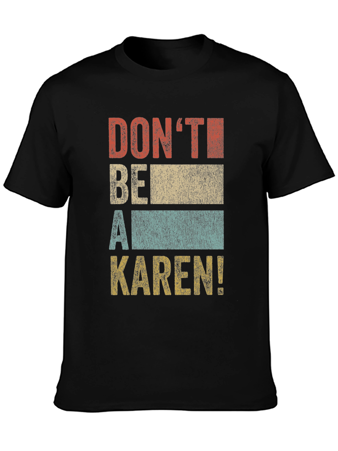 Dont Be A Karen! Graphic T-Shirt