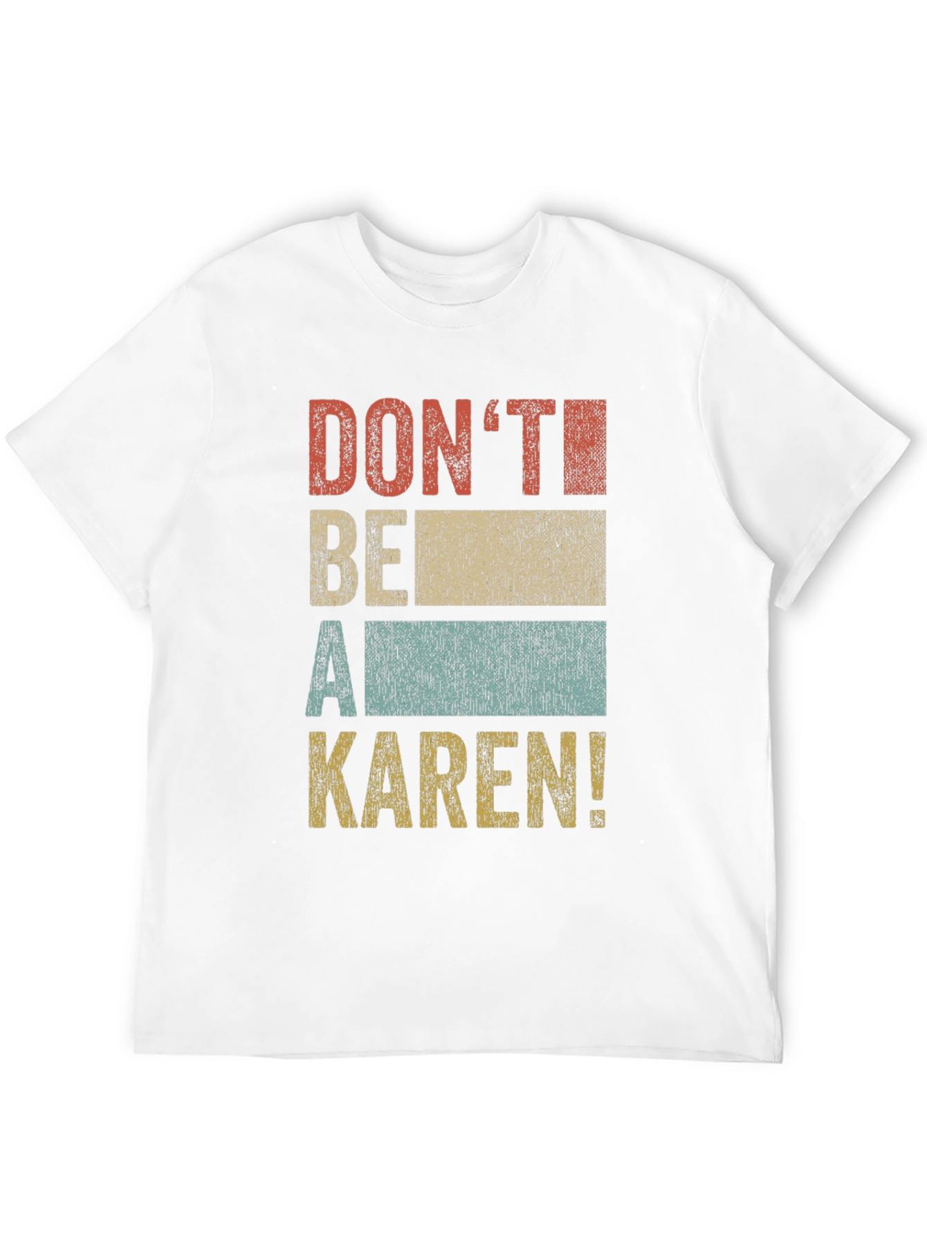 Dont Be A Karen! Graphic T-Shirt