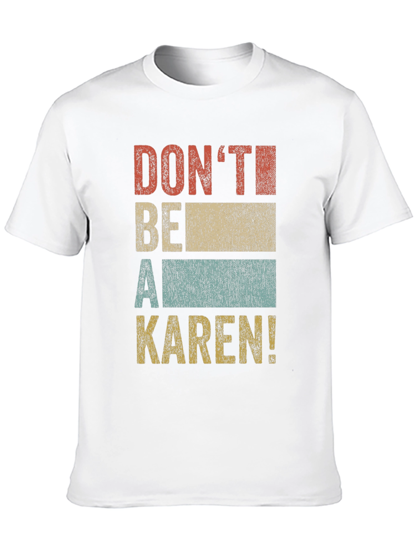 Dont Be A Karen! Graphic T-Shirt