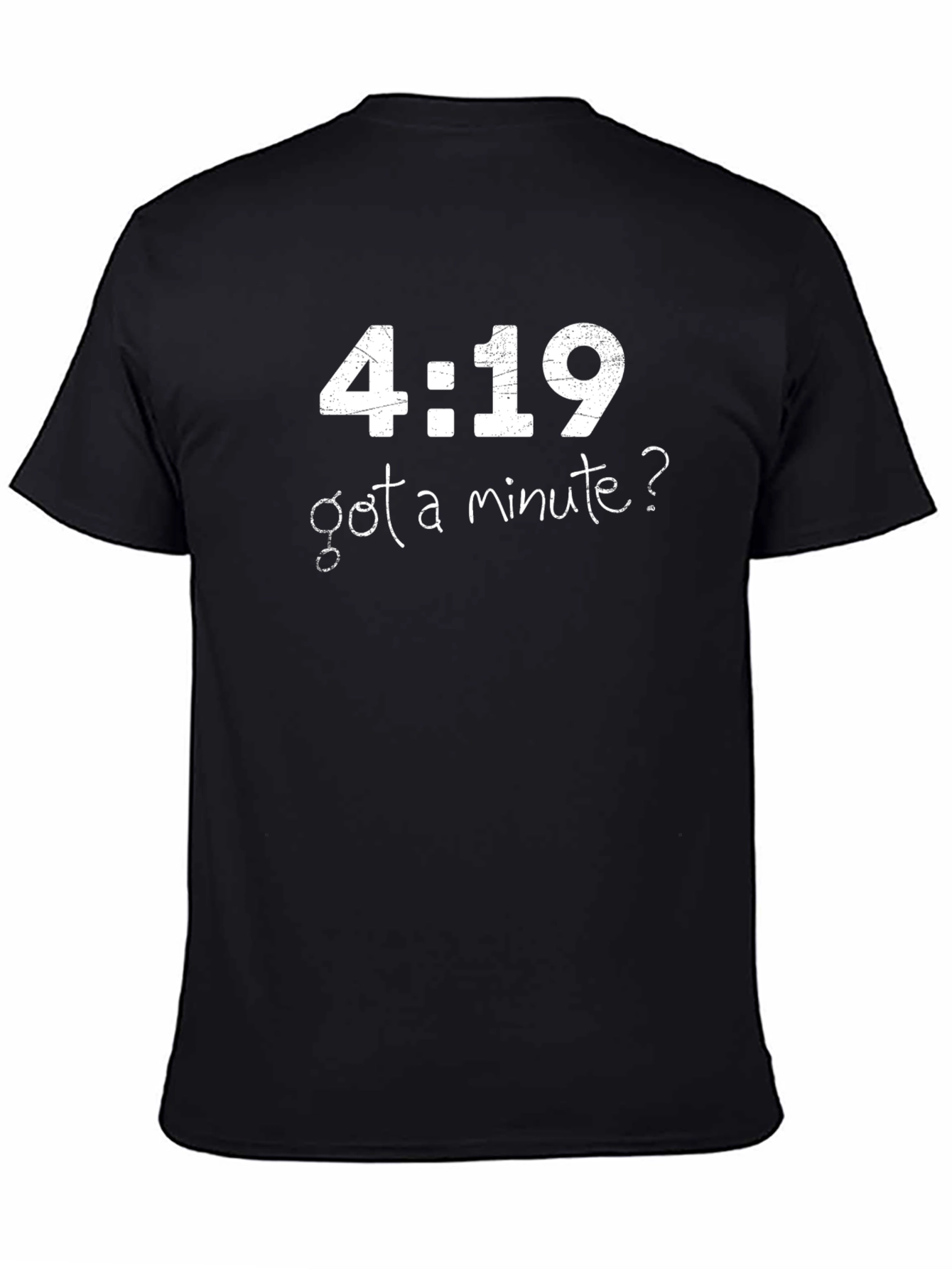 4:19 Got A Minute? Graphic Tee