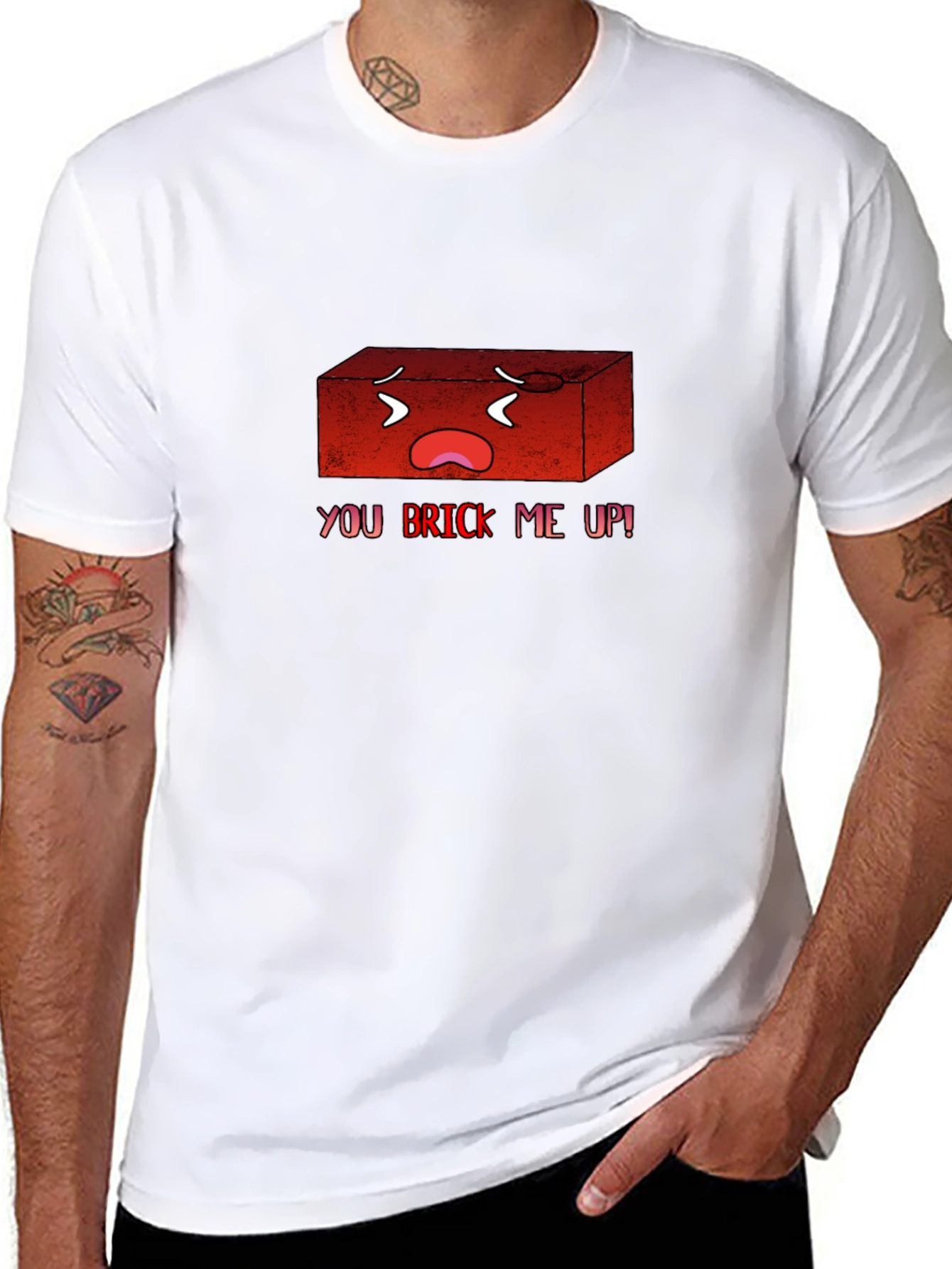 You Brick Me Up! Funny Graphic T-Shirt
