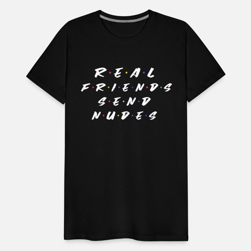 Real Friends Send Nudes Gift Shirt