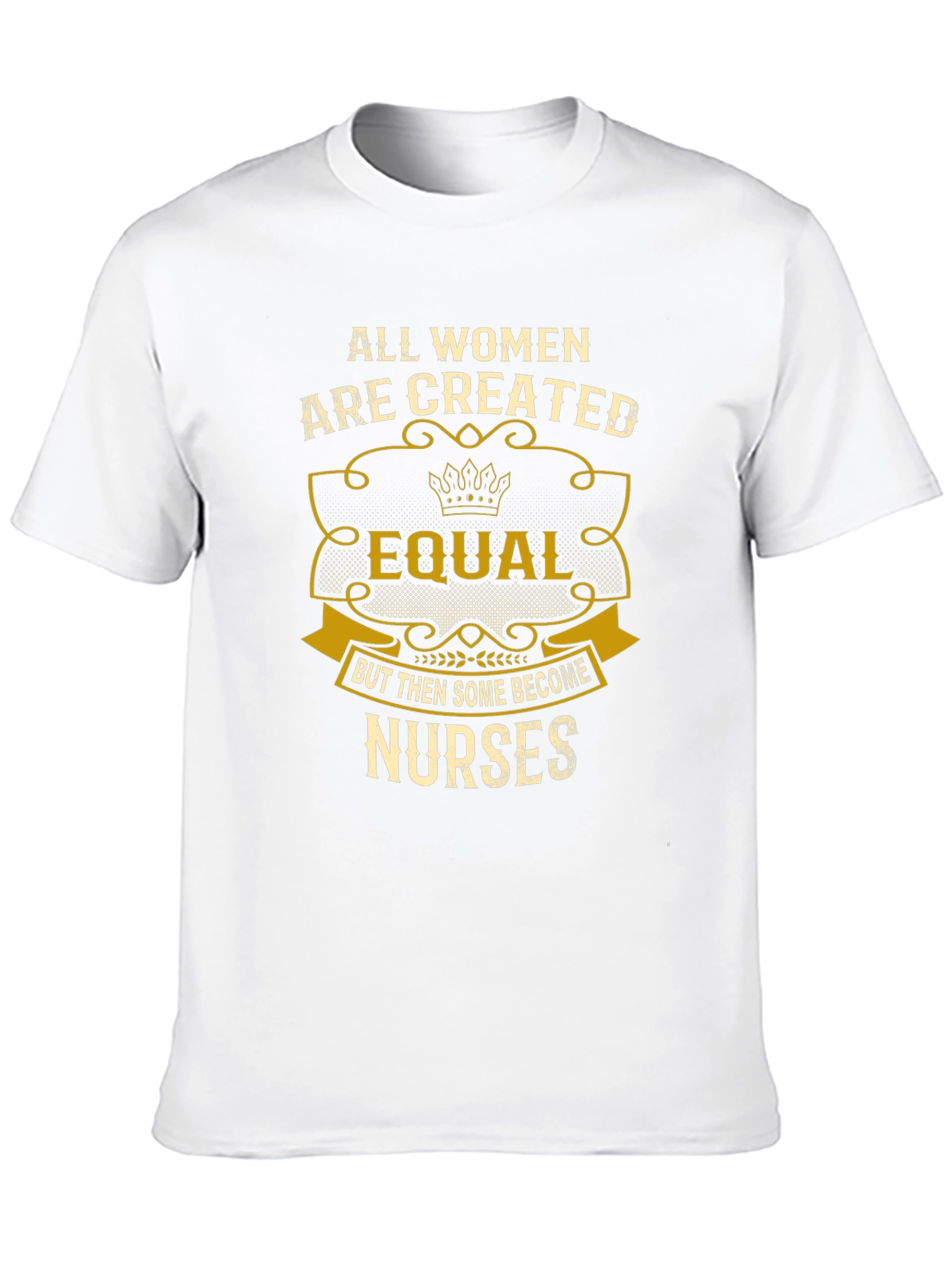 Women Nurses T-Shirt All Women are Created Equal