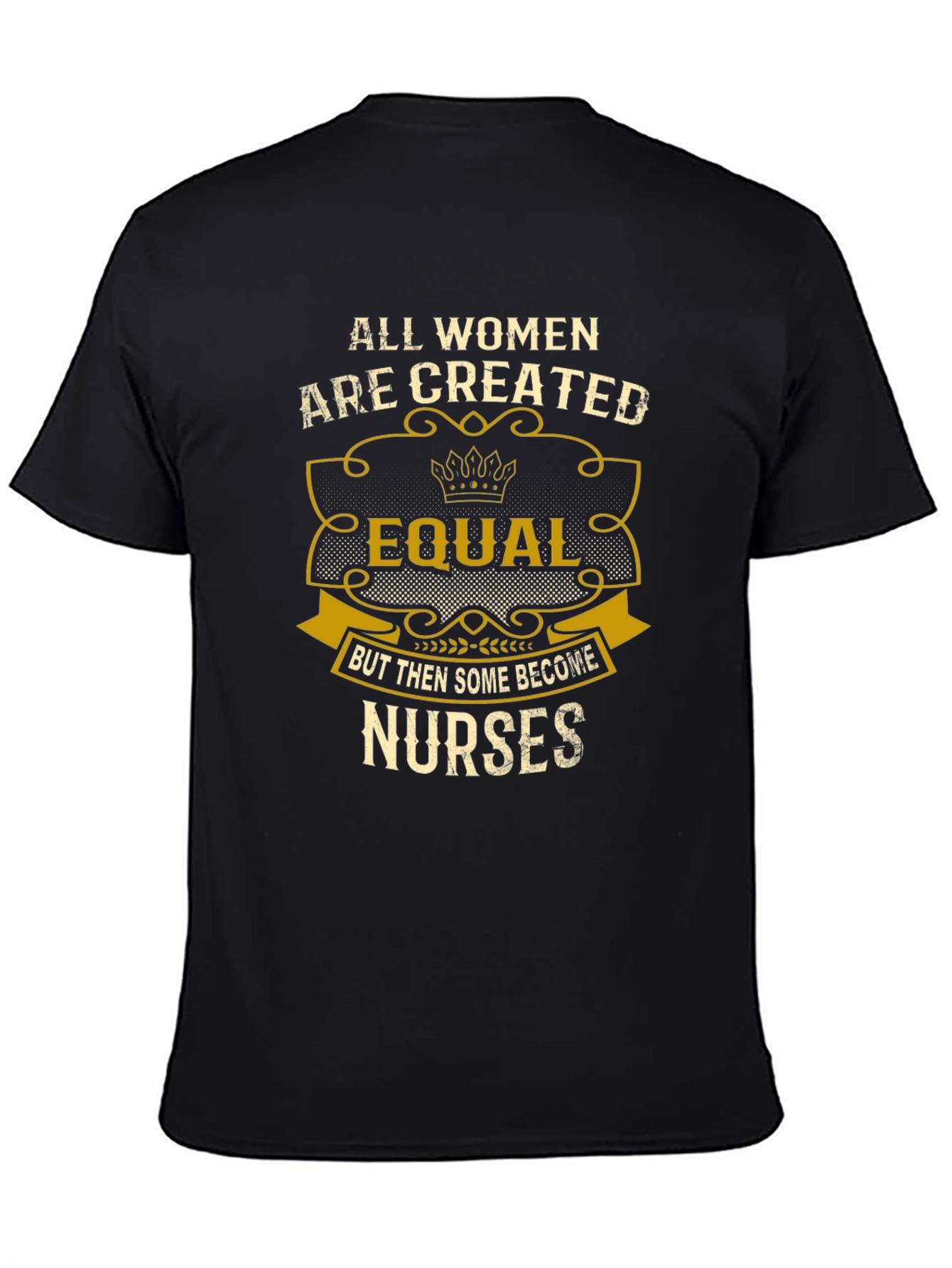 Women Nurses T-Shirt All Women are Created Equal