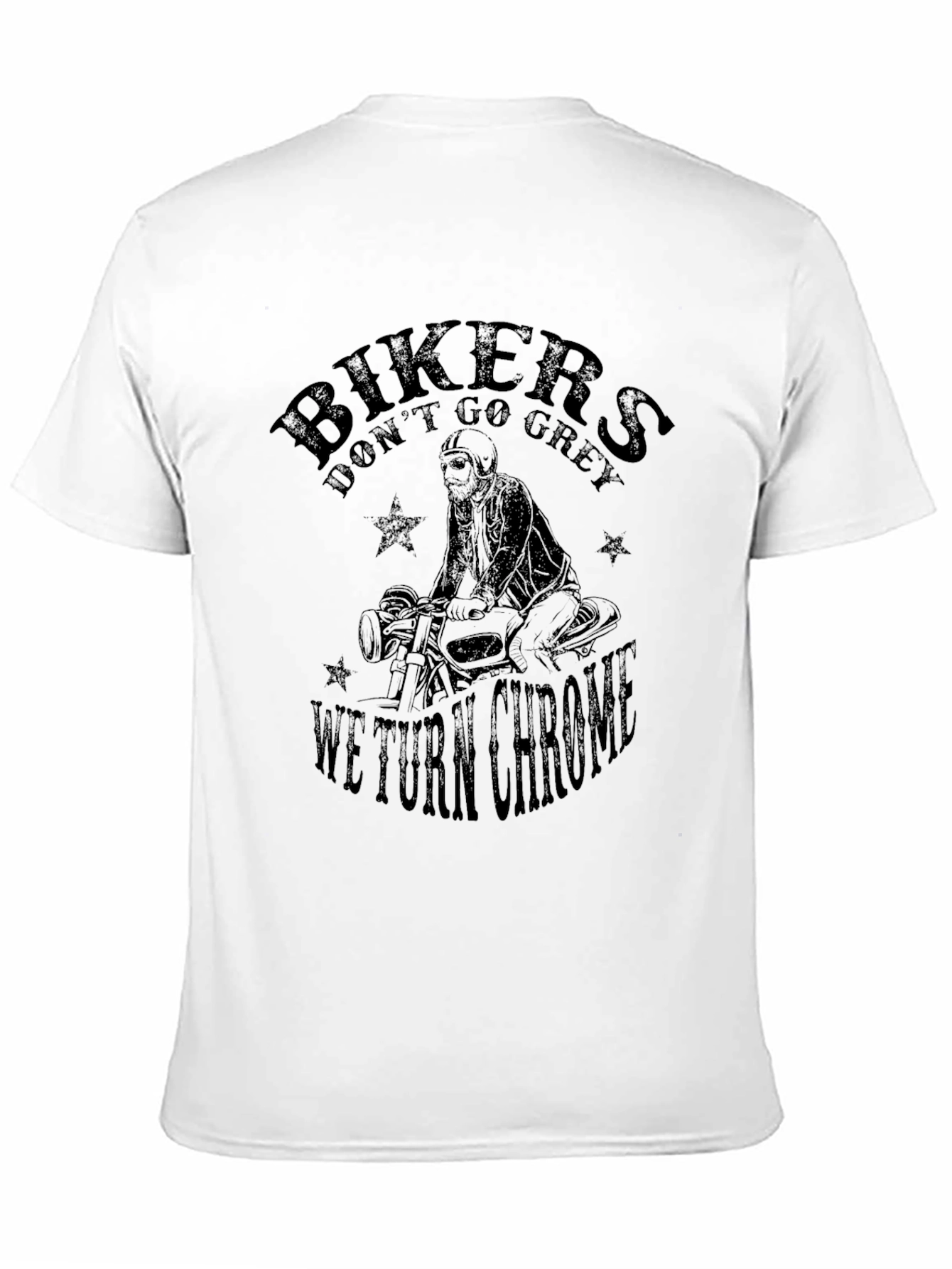 Bikers Dont Go Grey We Turn Chrome T-Shirt