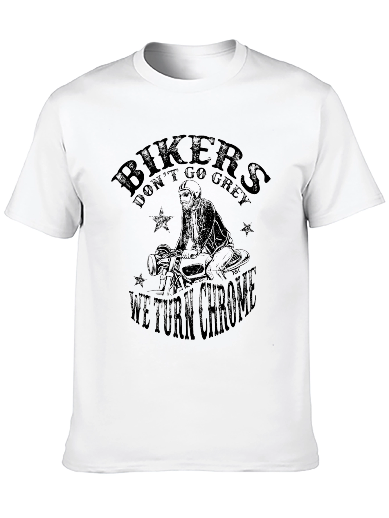 Bikers Dont Go Grey We Turn Chrome T-Shirt
