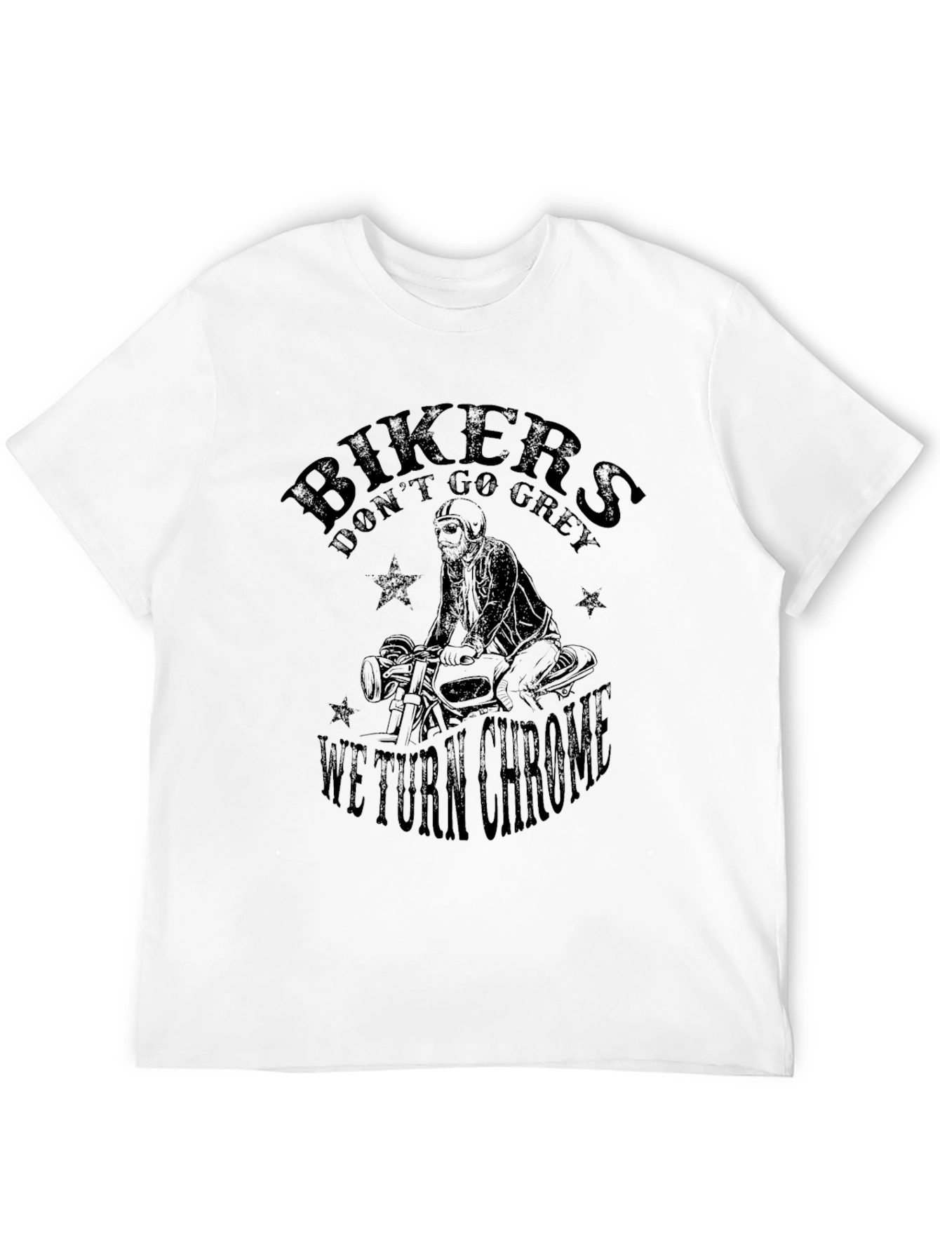 Bikers Dont Go Grey We Turn Chrome T-Shirt