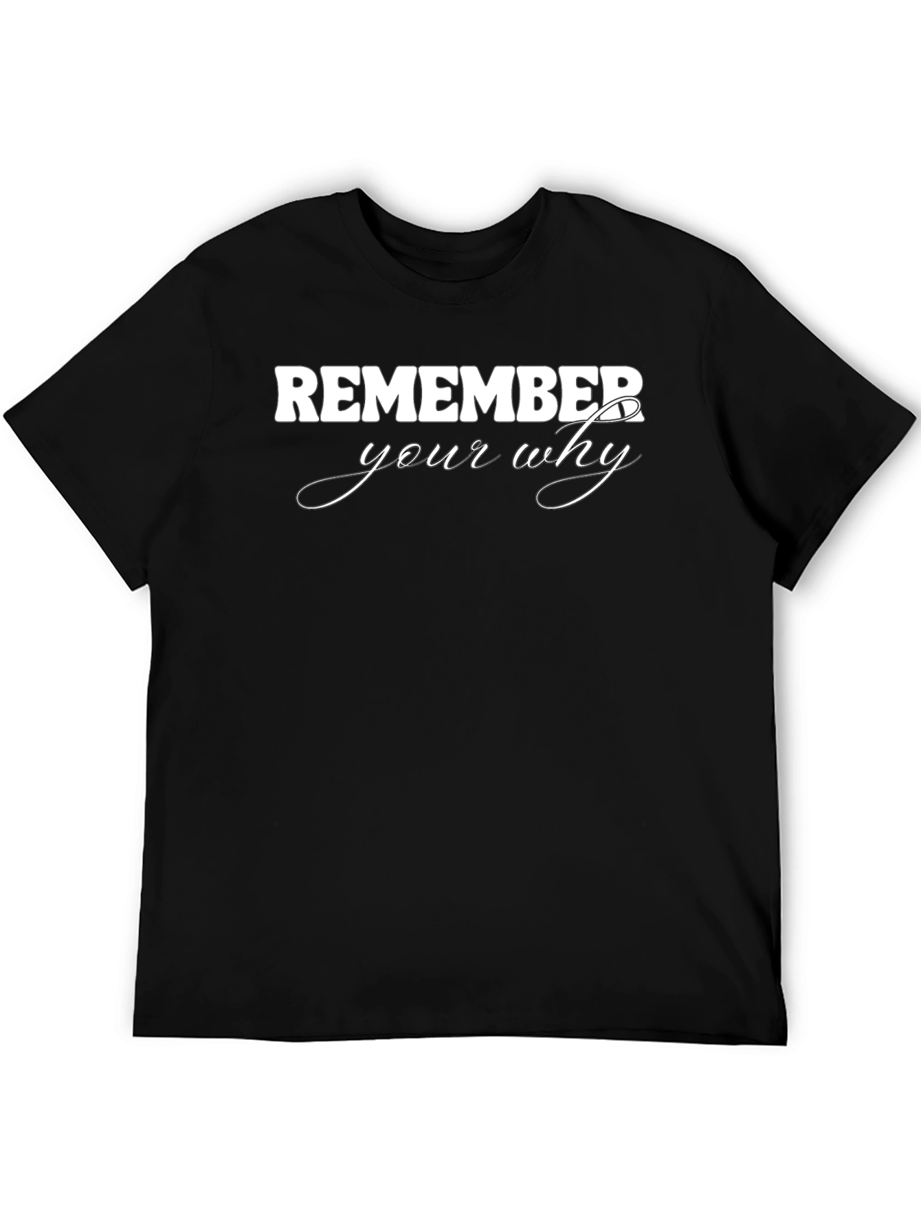 Remember Your Why Graphic Tee - Motivational Shirt