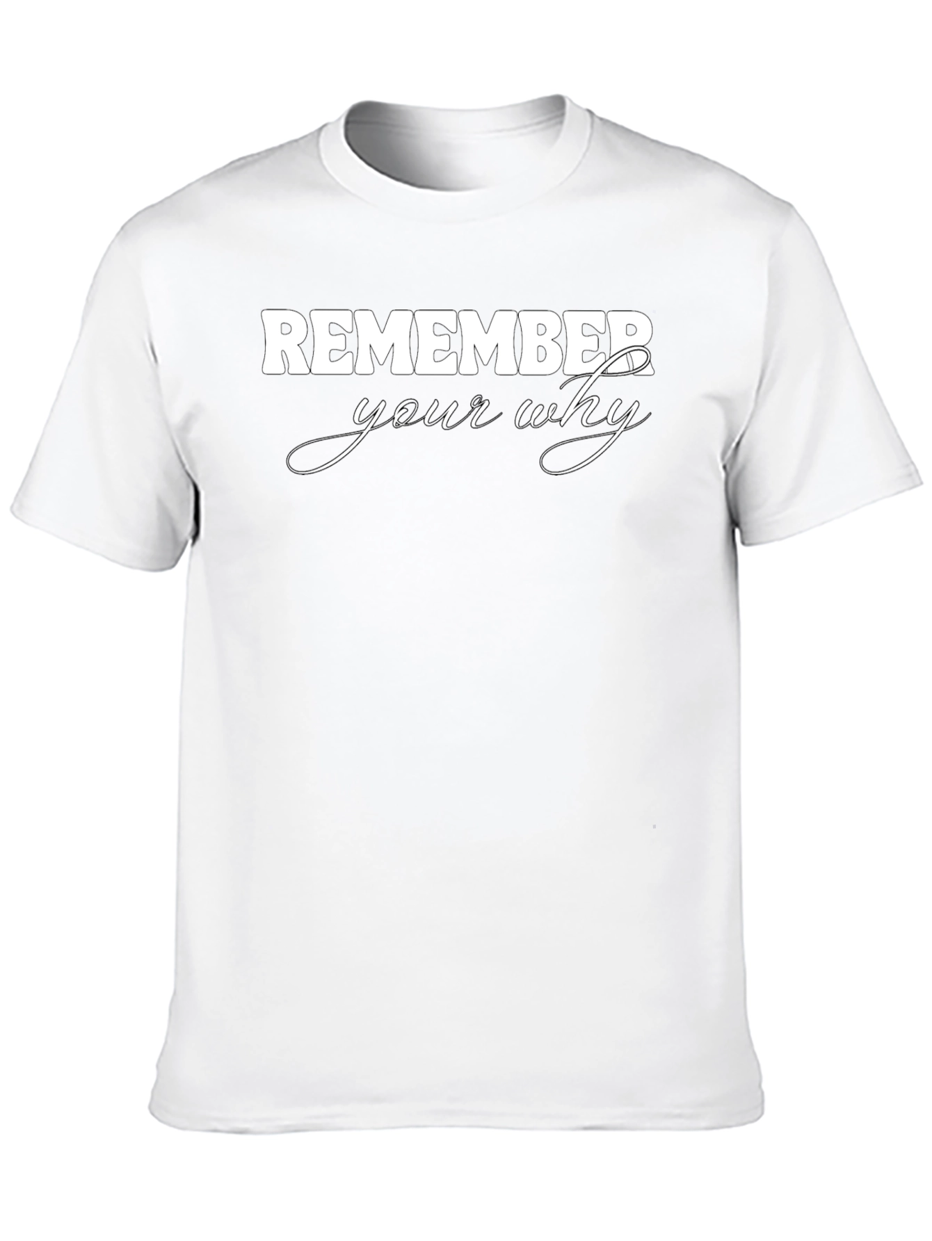 Remember Your Why Graphic Tee - Motivational Shirt