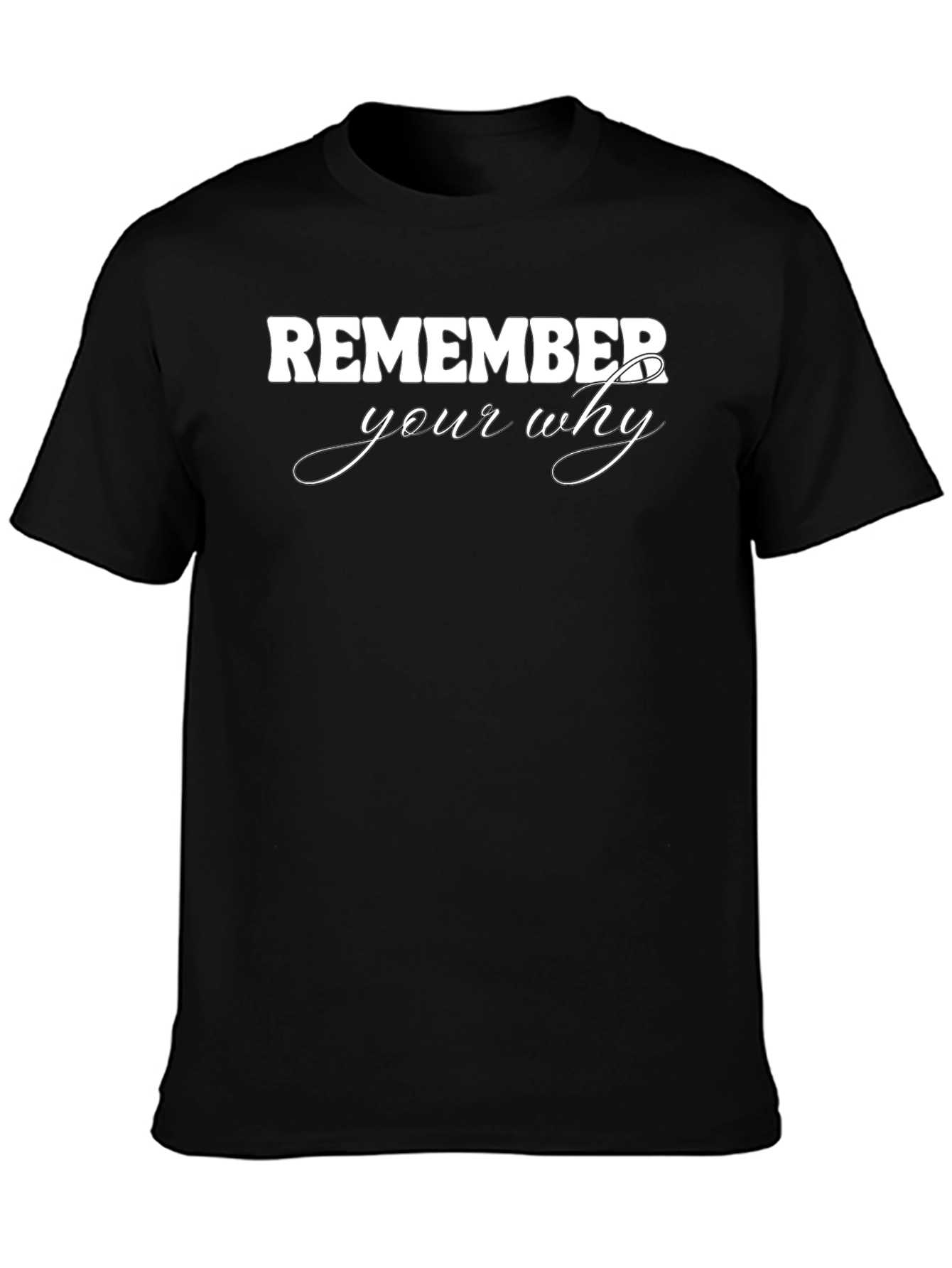 Remember Your Why Graphic Tee - Motivational Shirt