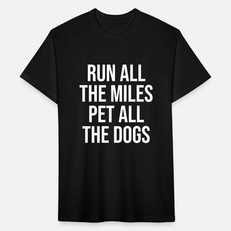 Run All The Miles Pet All The Dogs Funny Running