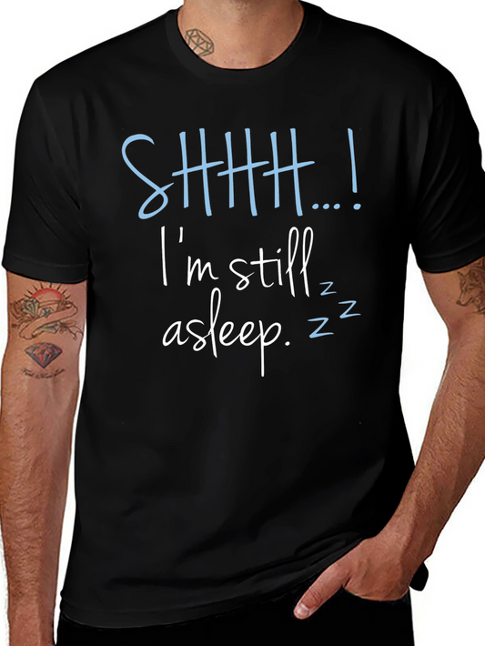 Shhh...Im Still Asleep Mens Graphic Tee