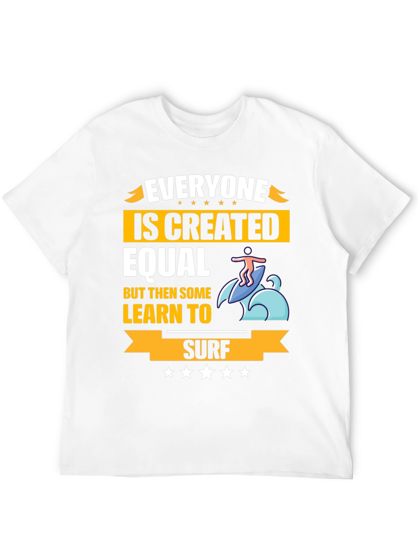 Everyone Is Created Equal Learn To Surf T-Shirt