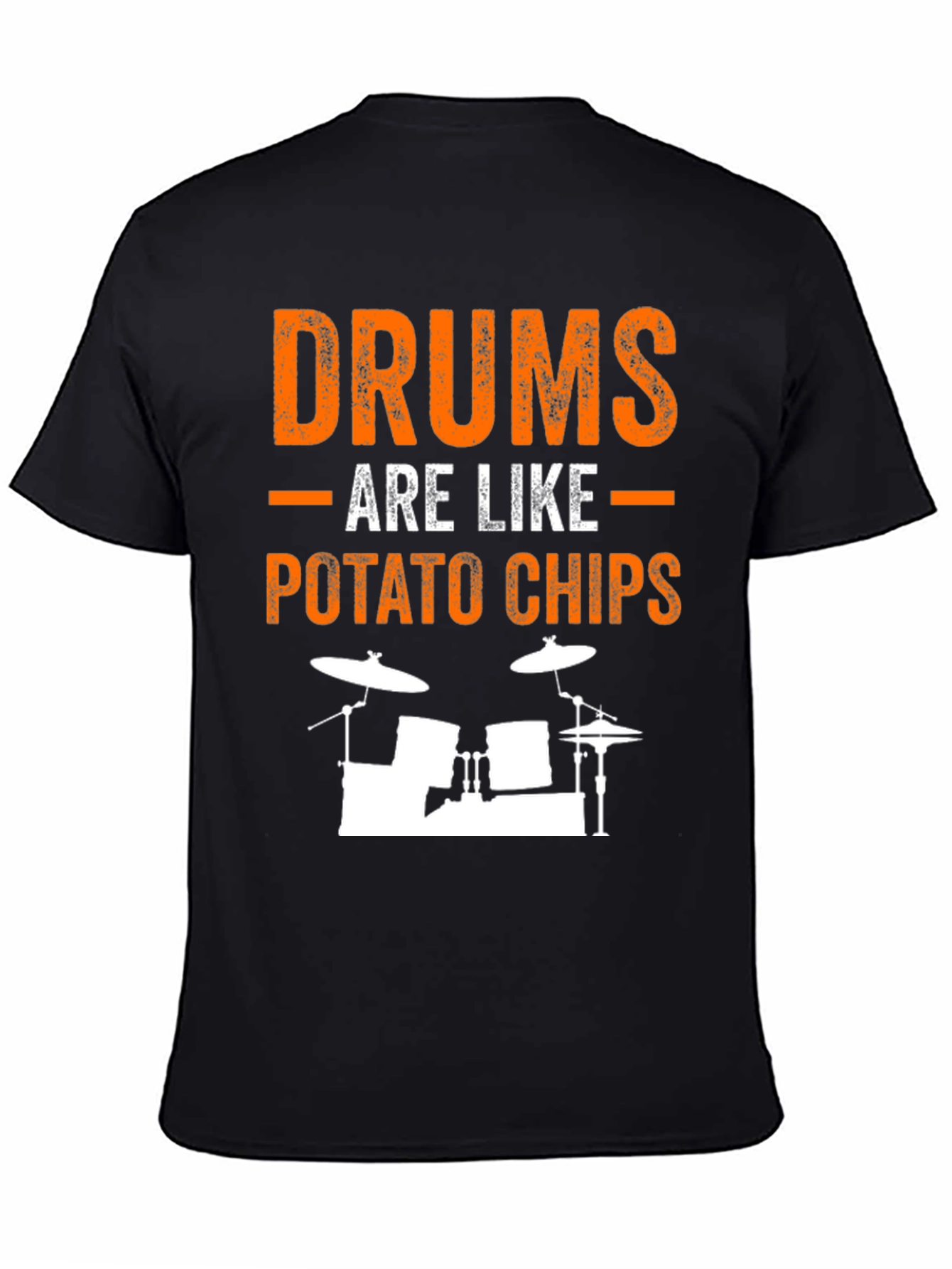 Drums Are Like Potato Chips Funny T-Shirt