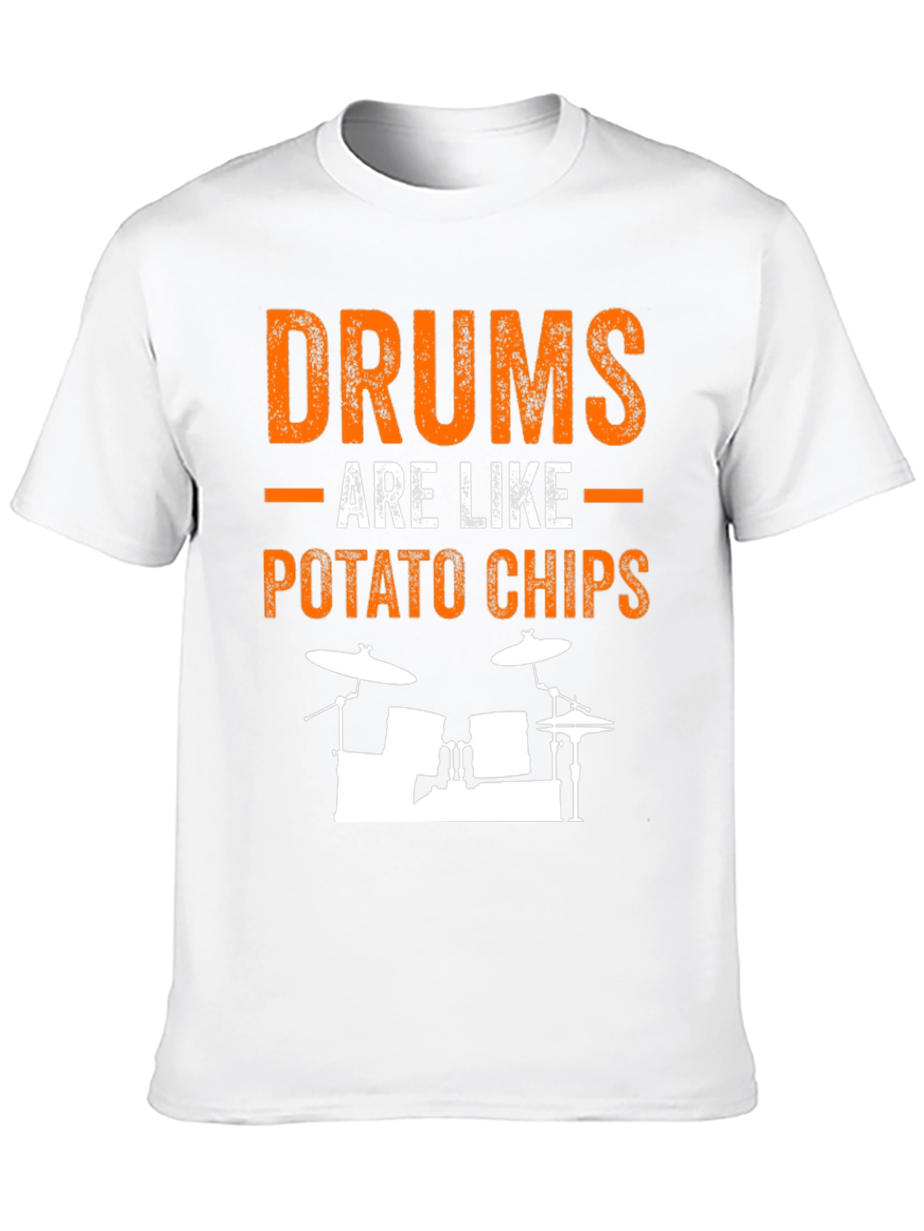 Drums Are Like Potato Chips Funny T-Shirt