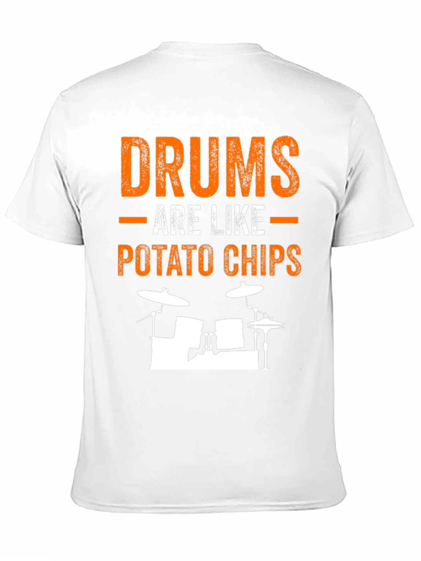 Drums Are Like Potato Chips Funny T-Shirt