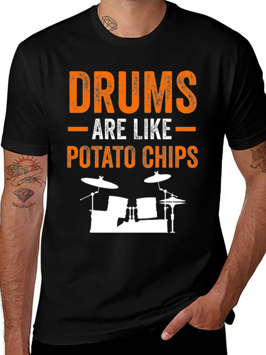 Drums Are Like Potato Chips Funny T-Shirt