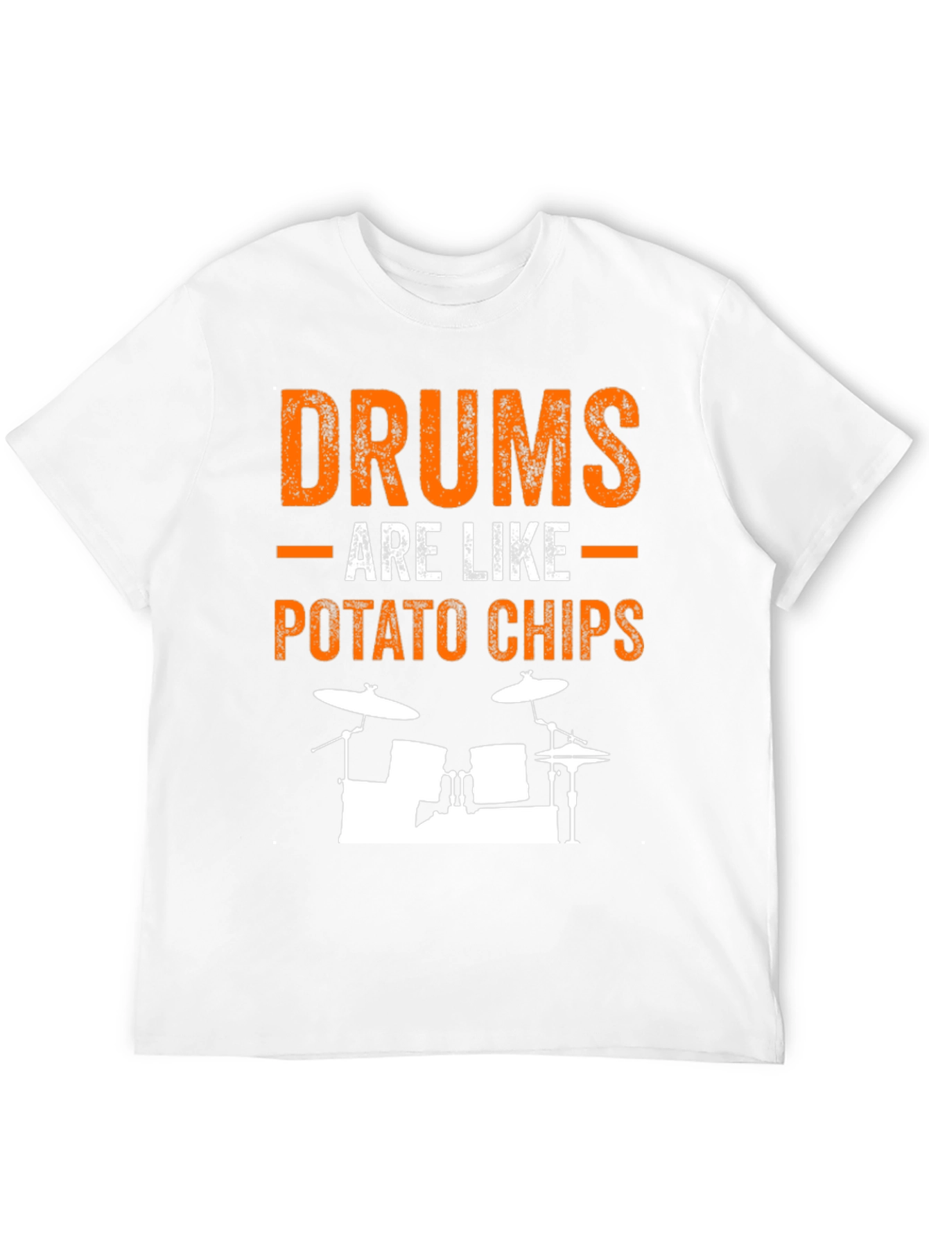 Drums Are Like Potato Chips Funny T-Shirt
