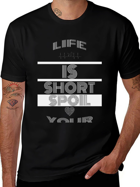 Life Is Short Spoil Yourself T-Shirt