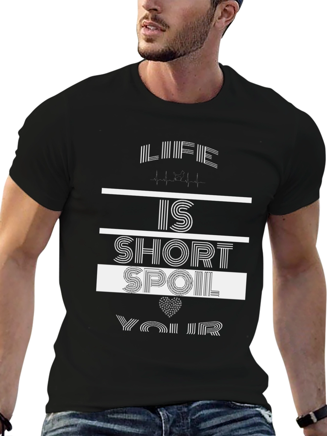 Life Is Short Spoil Yourself T-Shirt