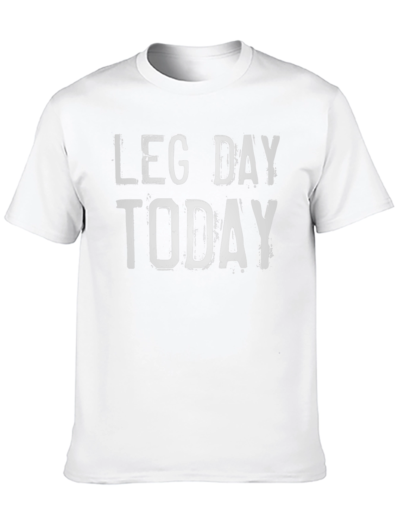 Leg Day Today T-Shirt - Workout Apparel