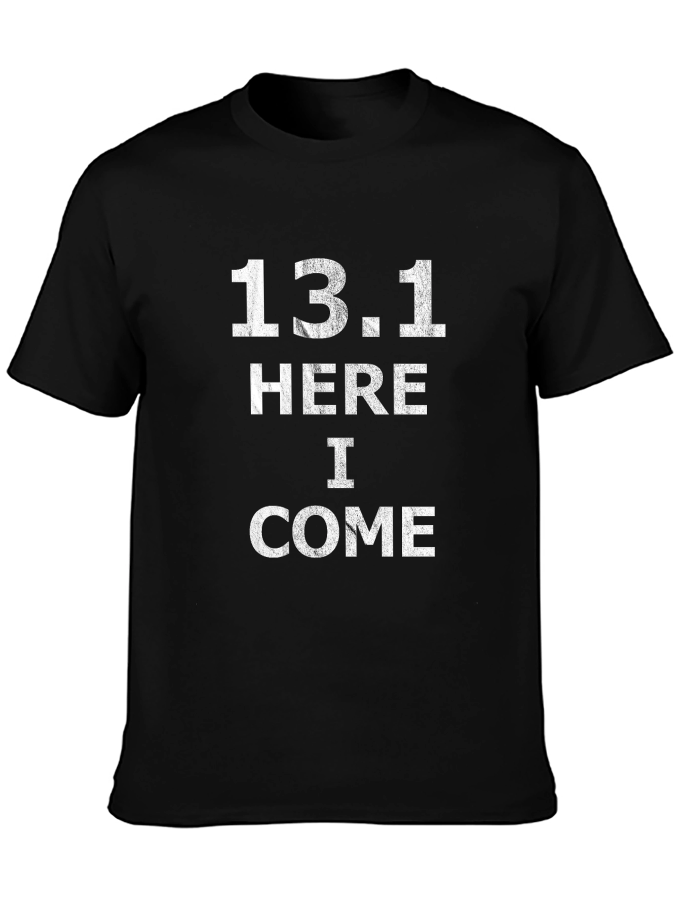 13.1 Here I Come Half Marathon Running T-Shirt