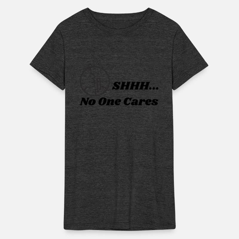 Shhh No One Cares Sarcastic Funny