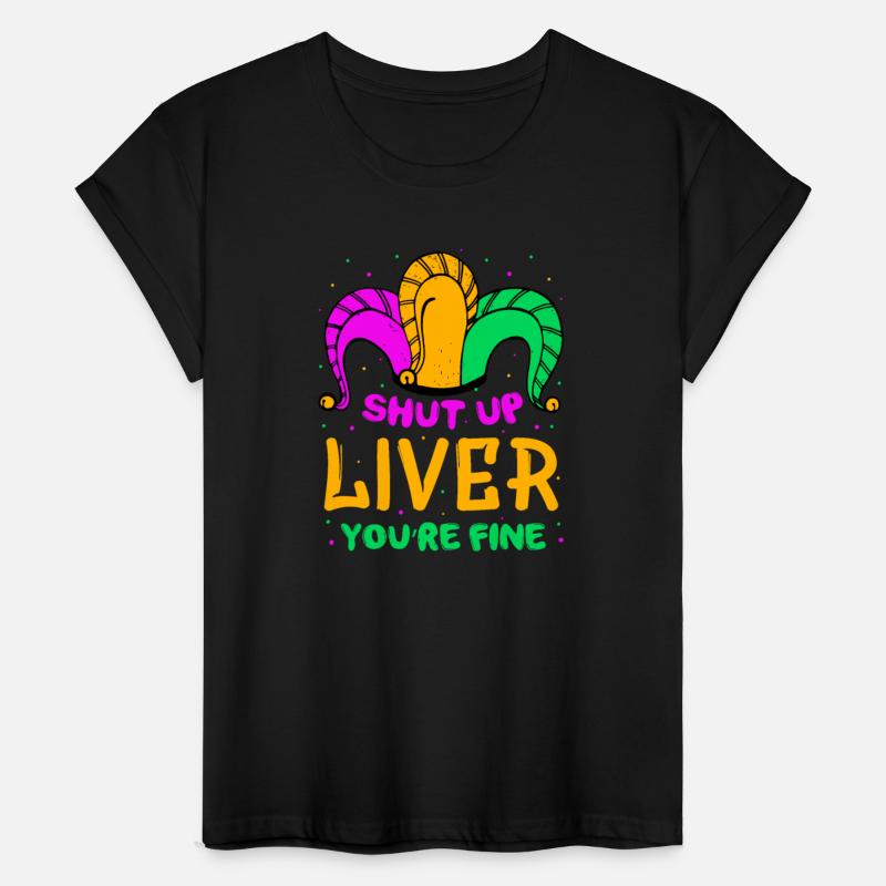 Shut Up Liver You're Fine Funny Mardi Gras Parade