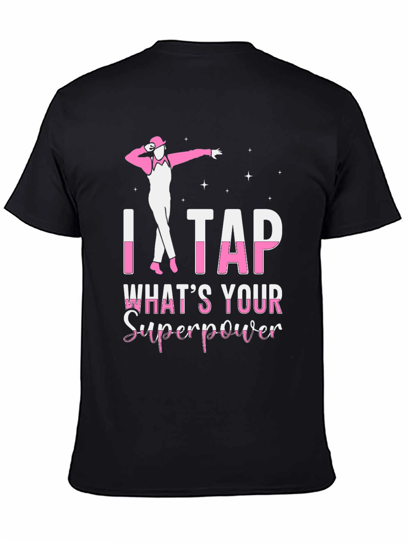 I Tap Whats Your Superpower T-Shirt