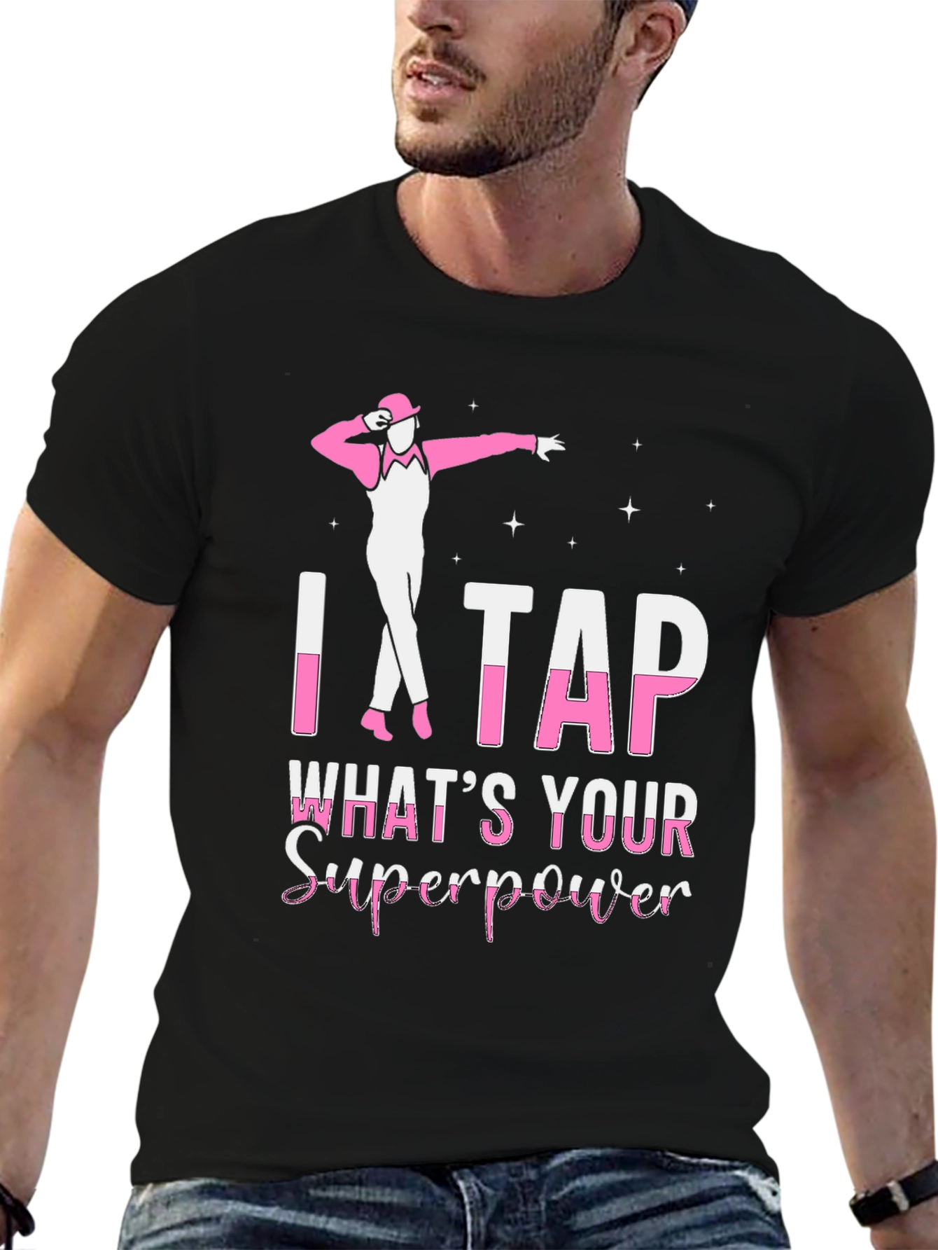 I Tap Whats Your Superpower T-Shirt