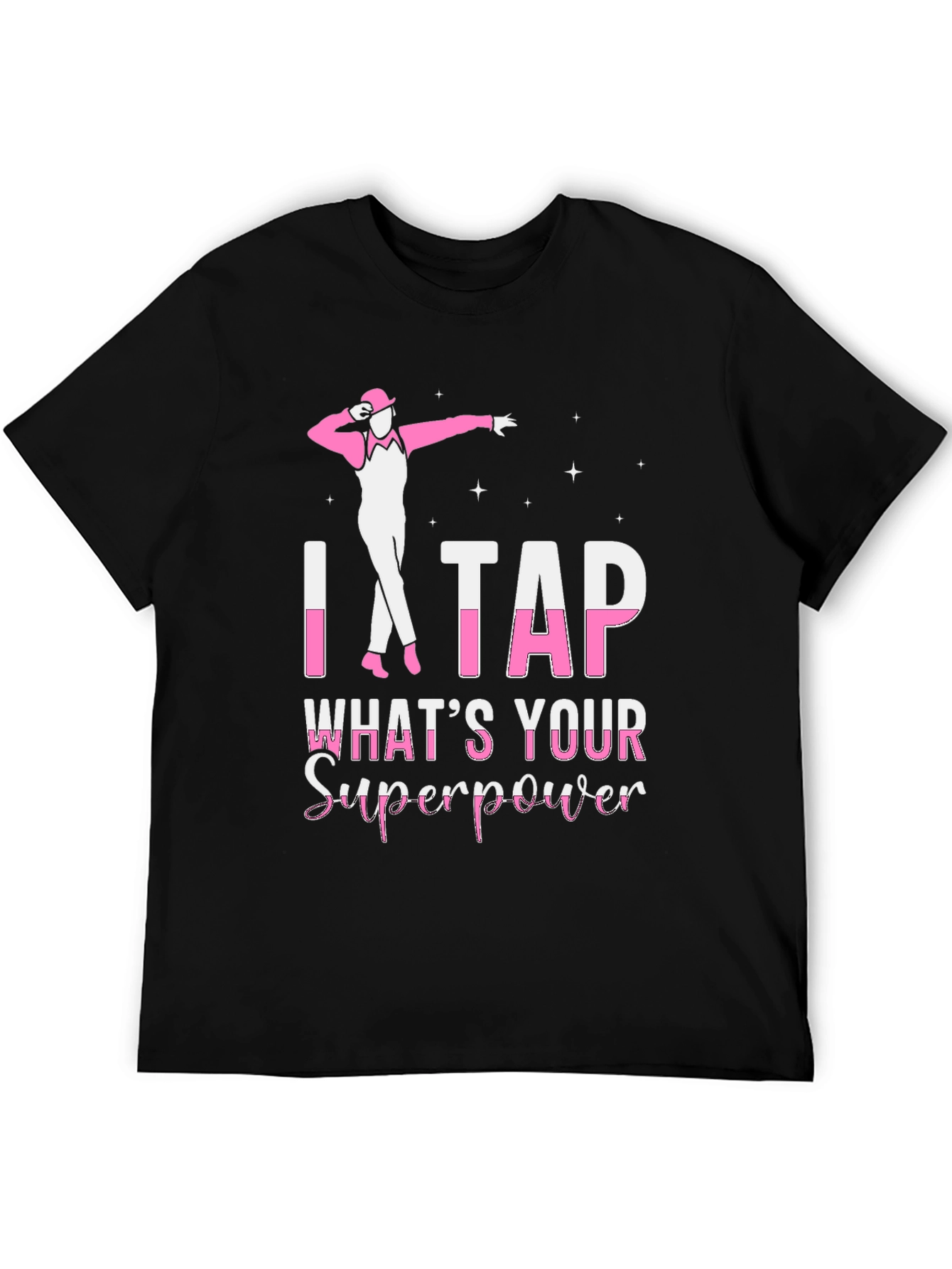 I Tap Whats Your Superpower T-Shirt