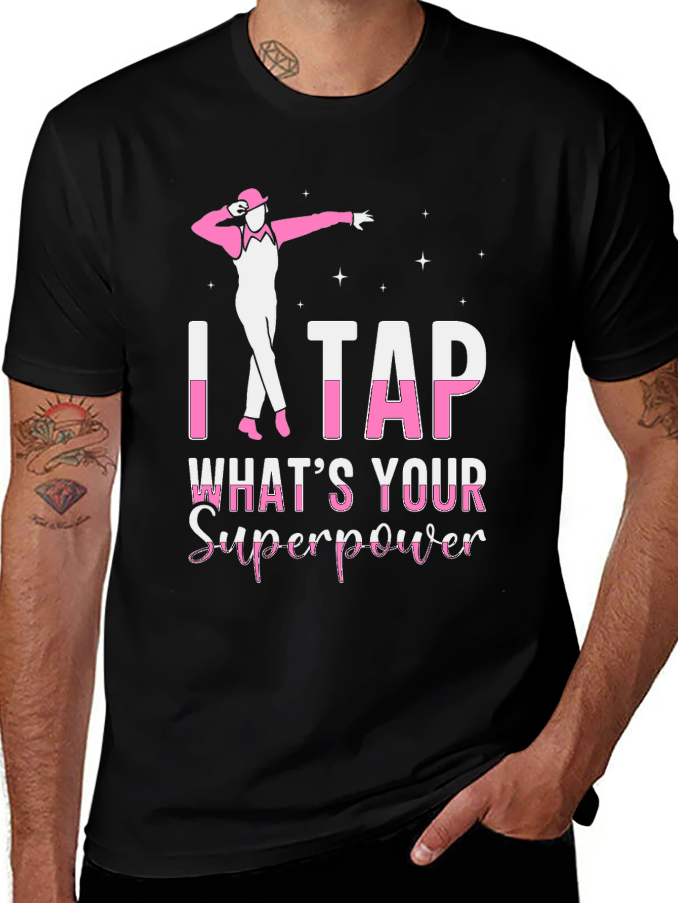 I Tap Whats Your Superpower T-Shirt