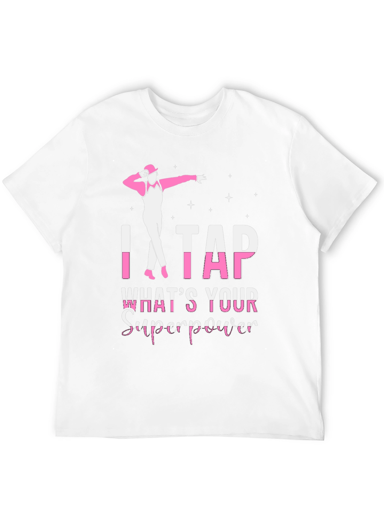 I Tap Whats Your Superpower T-Shirt