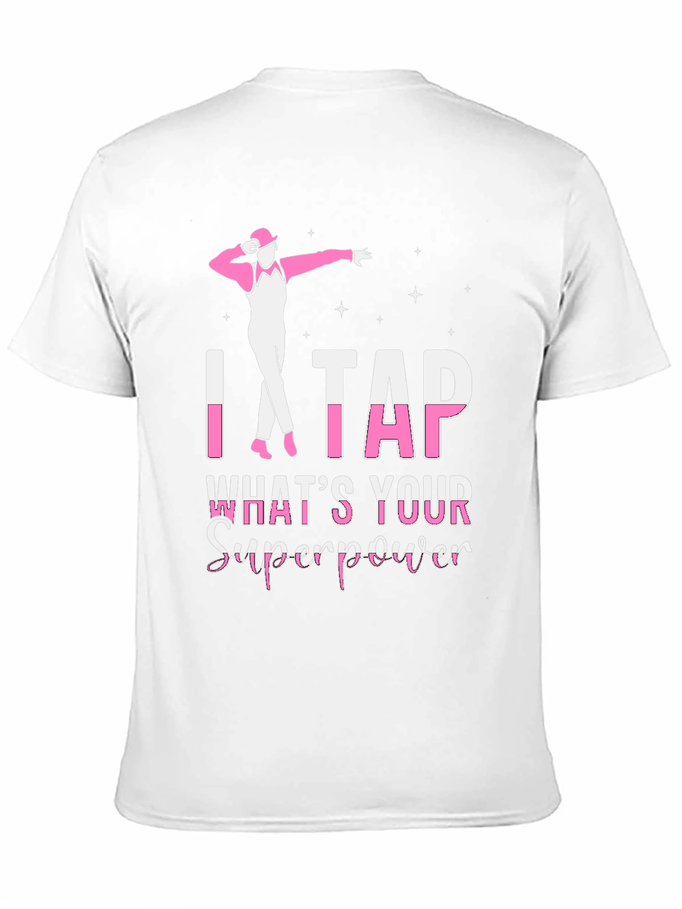 I Tap Whats Your Superpower T-Shirt