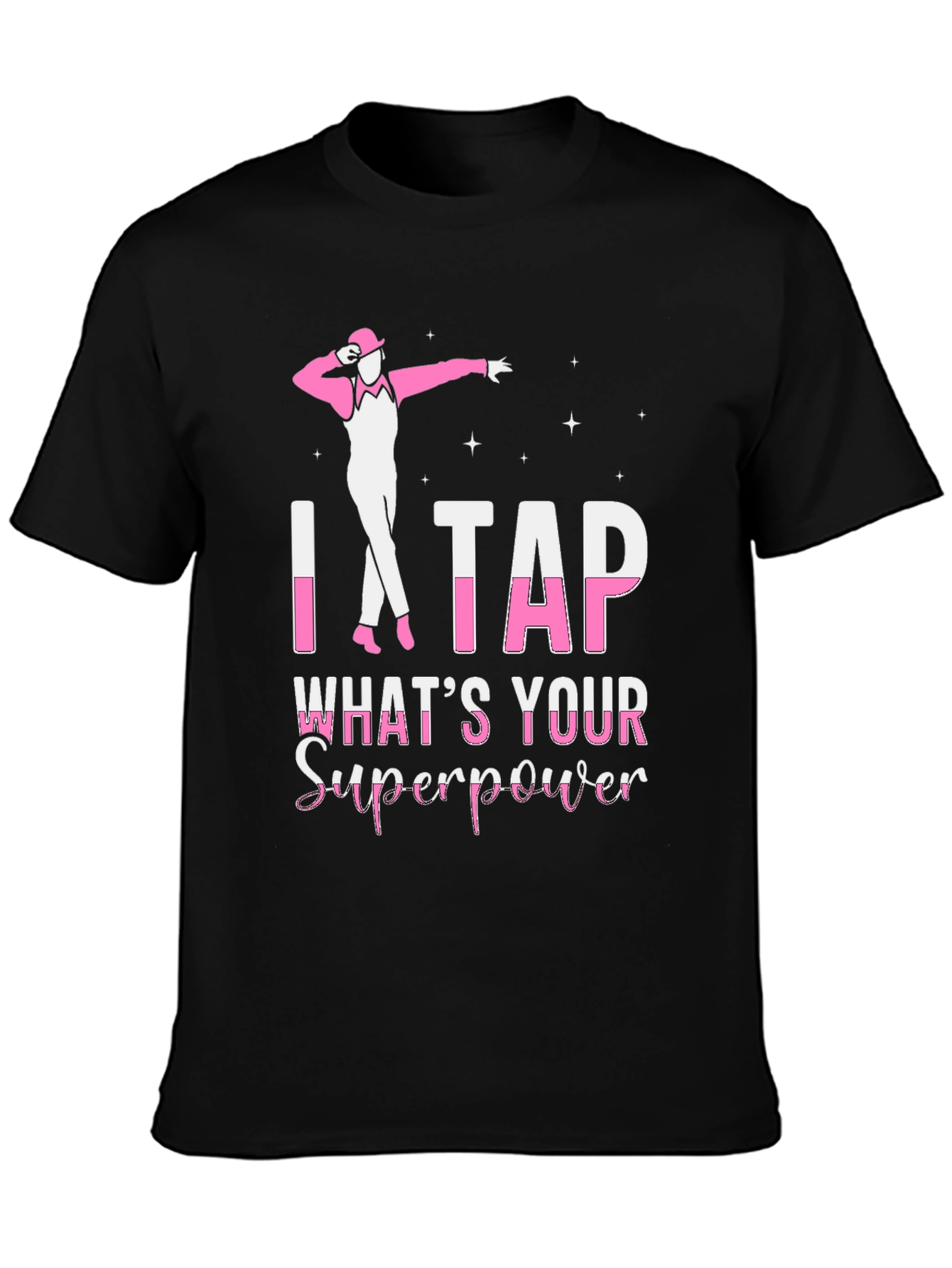 I Tap Whats Your Superpower T-Shirt