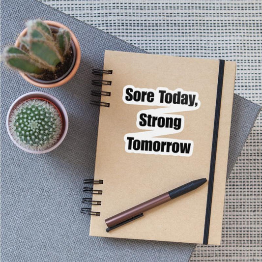 Sore Today Strong Tomorrow