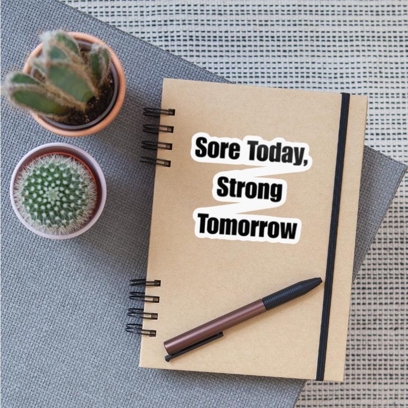 Sore Today Strong Tomorrow