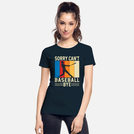 Sorry Can't Baseball Bye