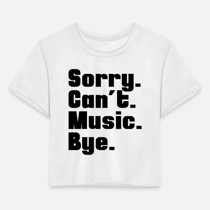 Sorry Can't Music Bye