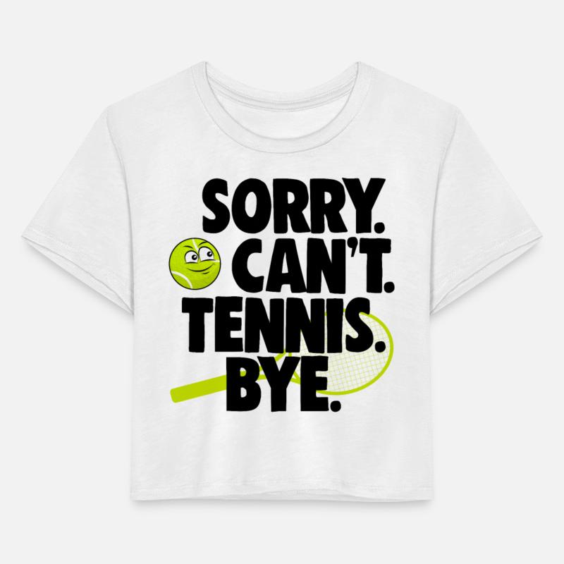 Sorry Can't Tennis Bye